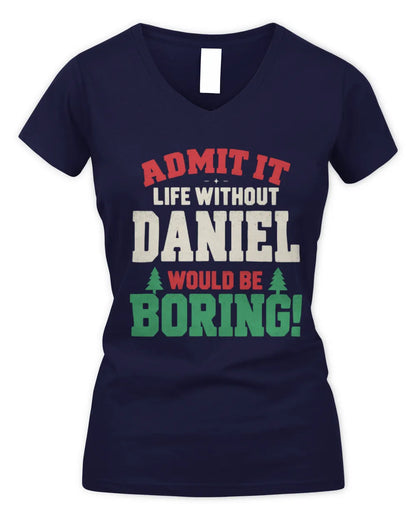DANIEL P5 TH08 Christmas T-Shirt – “Life Without NAME Would Be Boring” - Women's V-Neck T-Shirt - Navy