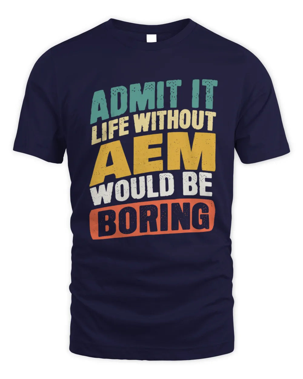 AEM TP88-K4-229
Personalized Funny Quote Apparel “Life Without NAME Would Be Boring” - Unisex Standard T-Shirt - Navy