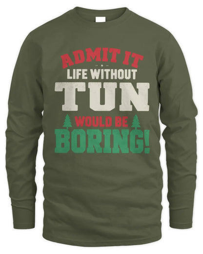 TUN P5 TH08 Christmas T-Shirt – “Life Without NAME Would Be Boring” - Men's Long Sleeved T-Shirt - Military Green
