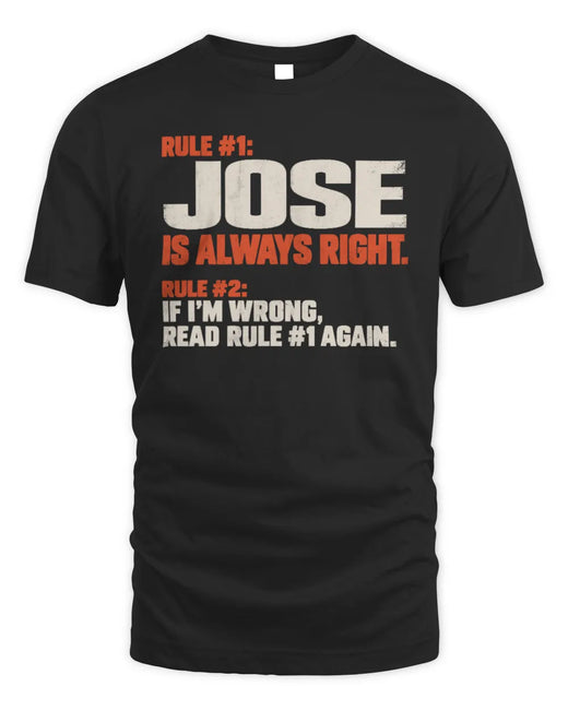 JOSE NP1-H006 - Always Right Personalized Name T-Shirt – Funny Custom Name Shirt