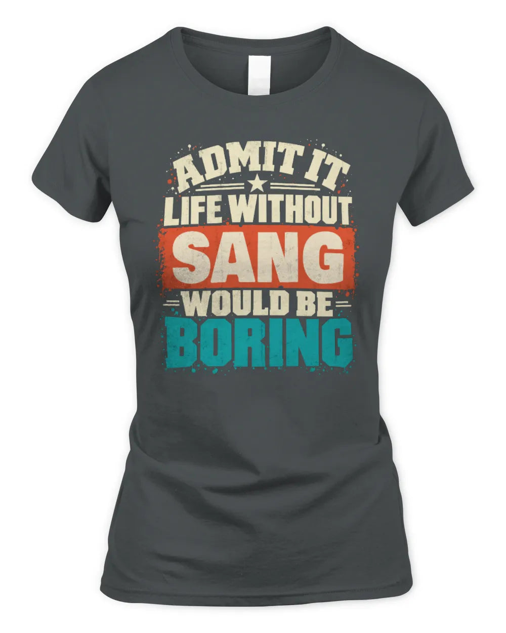 SANG P02-TH11-226 Personalized Admit It Life Without [Name] Would Be Boring T-Shirt - Custom Name Funny Gift - Women's Standard T-Shirt - Charcoal