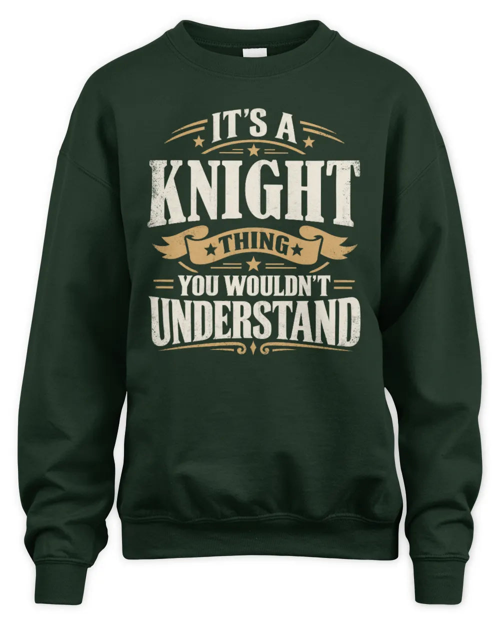KNIGHT P08 TH51 - Personalized “It’s a/an [NAME] Thing – You Wouldn’t Understand” Shirt - Unisex Sweatshirt - Forest Green