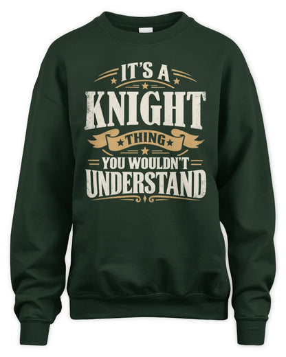 KNIGHT P08 TH51 - Personalized “It’s a/an [NAME] Thing – You Wouldn’t Understand” Shirt - Unisex Sweatshirt - Forest Green