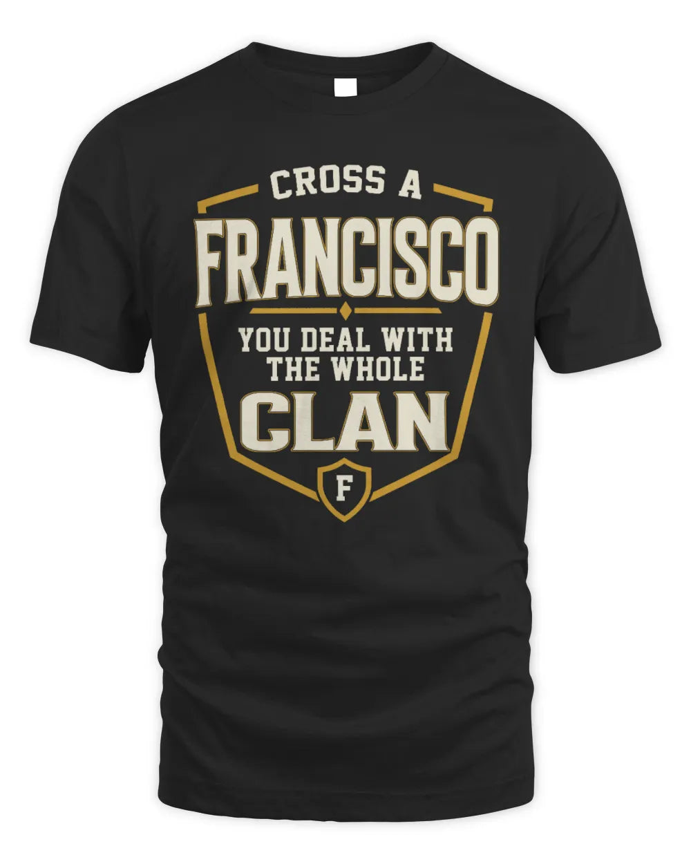 FRANCISCO NT1-K008 Cross A/An NAME, You Deal With the Whole Clan | Personalized Vintage T-Shirt - Unisex Standard T-Shirt - Black