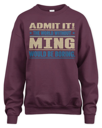 MING TP68-K2-968 – Personalized Funny Quote Apparel “The World Without NAME Would Be Boring” - Unisex Sweatshirt - Maroon