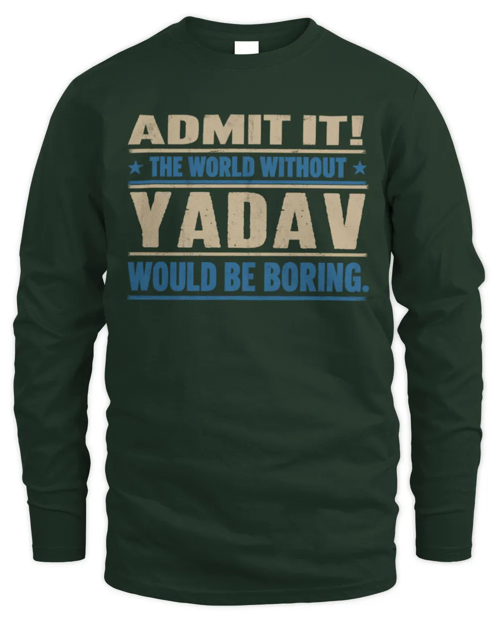 YADAV TP68-K2-968 – Personalized Funny Quote Apparel “The World Without NAME Would Be Boring” - Men's Long Sleeved T-Shirt - Forest Green