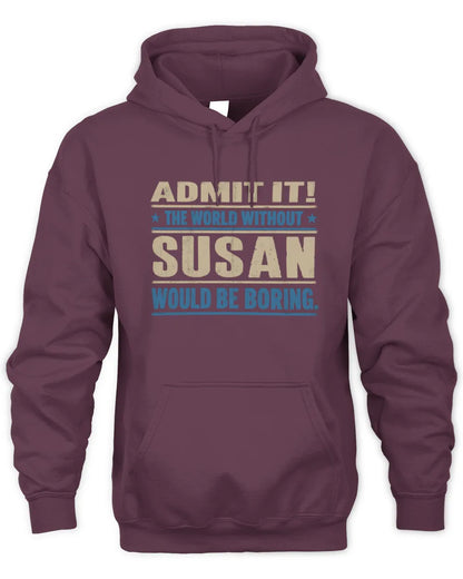 SUSAN TP68-K2-968 – Personalized Funny Quote Apparel “The World Without NAME Would Be Boring” - Unisex Hoodie - Maroon