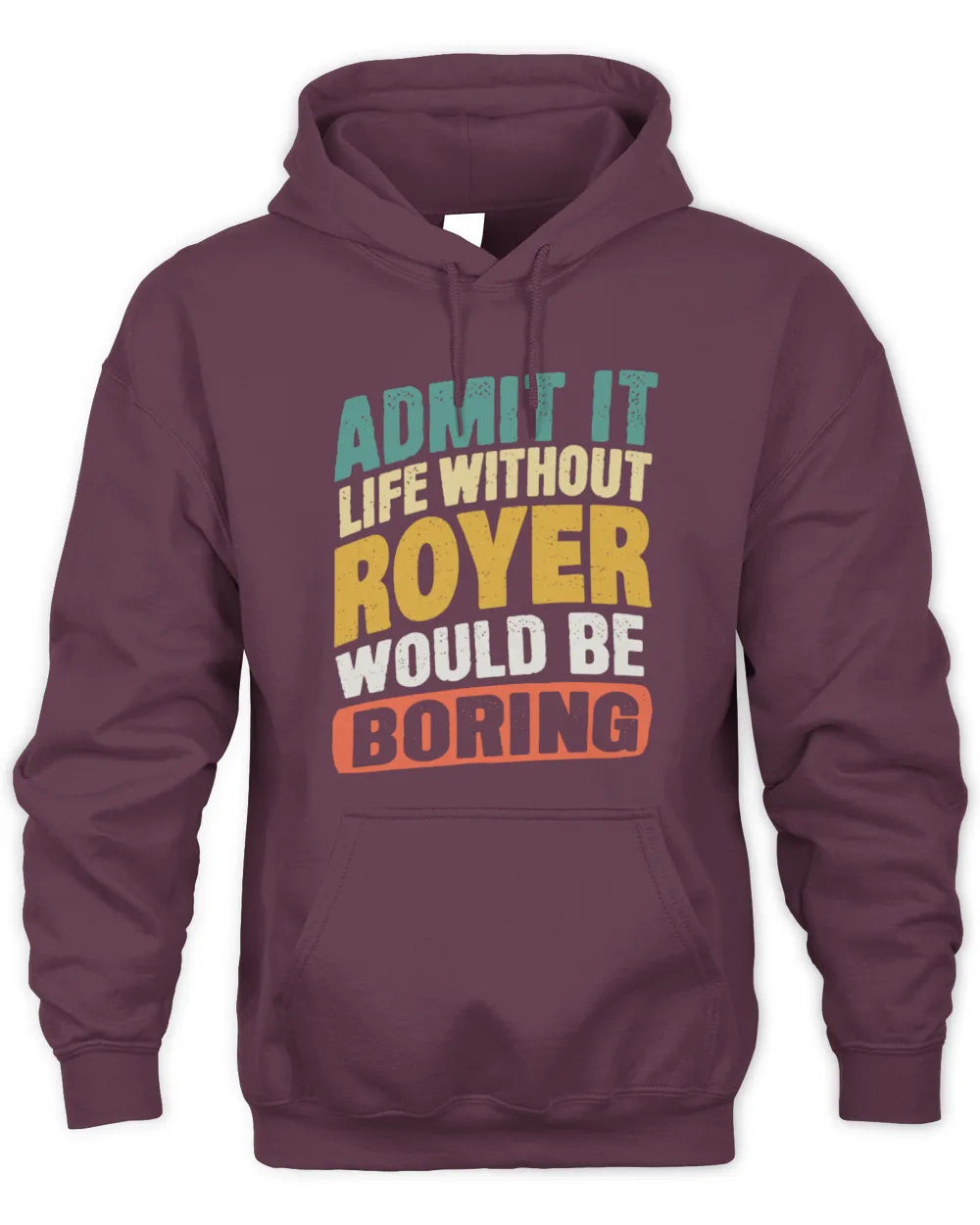 ROYER TP88-K4-229
Personalized Funny Quote Apparel “Life Without NAME Would Be Boring” - Unisex Hoodie - Maroon