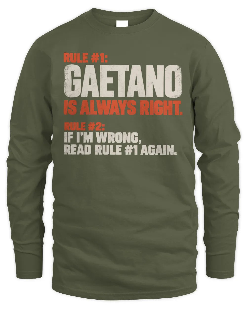 GAETANO NP1-H006 
Always Right Personalized Name T-Shirt – Funny Custom Name Shirt - Men's Long Sleeved T-Shirt - Military Green