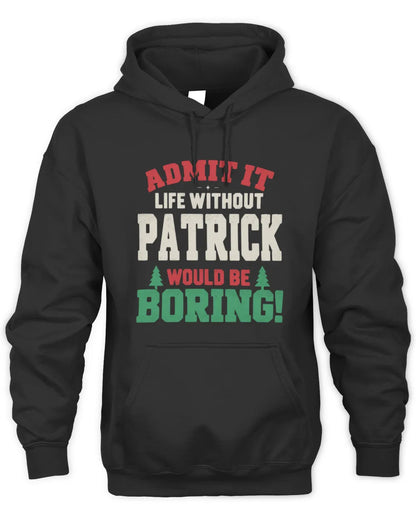 PATRICK P5 TH08 Christmas T-Shirt – “Life Without NAME Would Be Boring” - Unisex Hoodie - Black