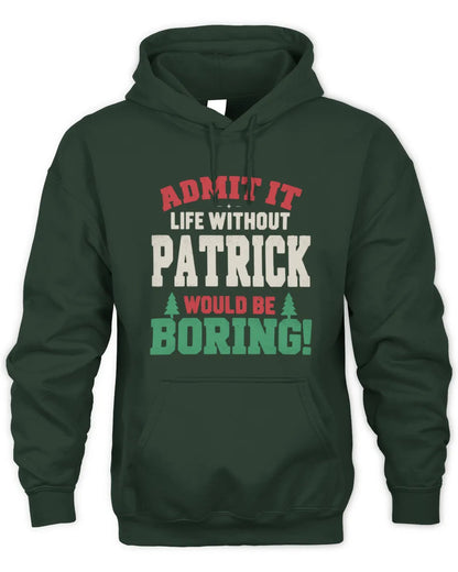 PATRICK P5 TH08 Christmas T-Shirt – “Life Without NAME Would Be Boring” - Unisex Hoodie - Forest Green
