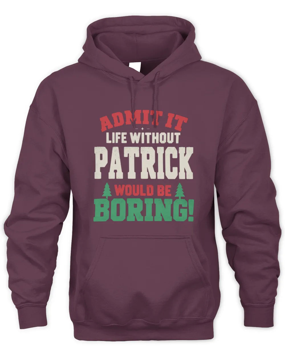 PATRICK P5 TH08 Christmas T-Shirt – “Life Without NAME Would Be Boring” - Unisex Hoodie - Maroon