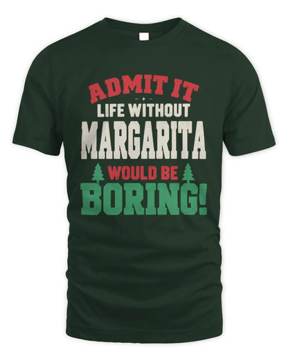 MARGARITA P5 TH08 Christmas T-Shirt – “Life Without NAME Would Be Boring” - Unisex Standard T-Shirt - Forest Green