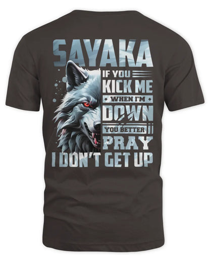 SAYAKA AP62-K4-666 - Personalized Fierce Wolf Quote Apparel “If You Kick Me When I’m Down, You Better Pray I Don’t Get Up” - Unisex Standard T-Shirt - Dark Chocolate
