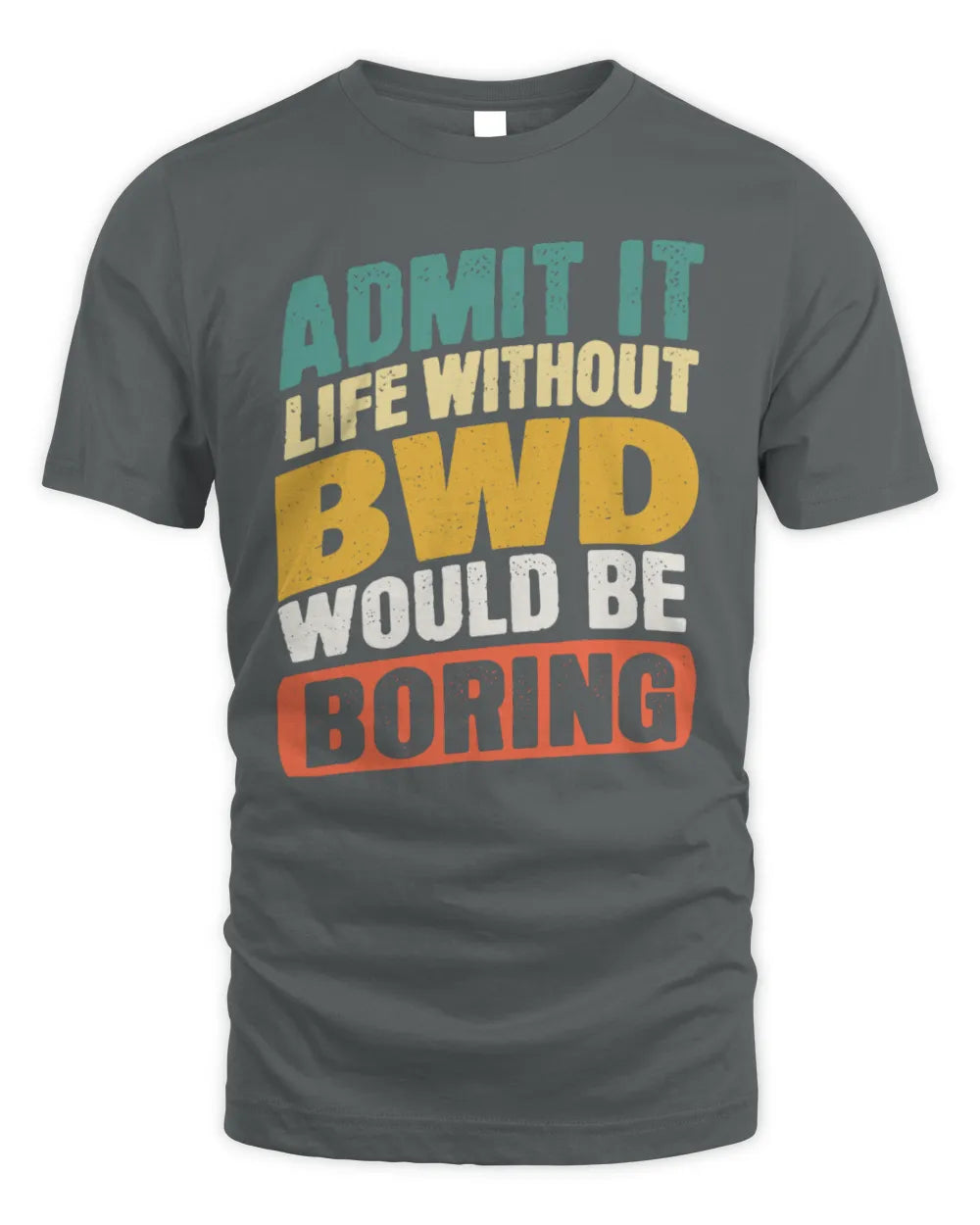BWD TP88-K4-229
Personalized Funny Quote Apparel “Life Without NAME Would Be Boring” - Unisex Standard T-Shirt - Charcoal