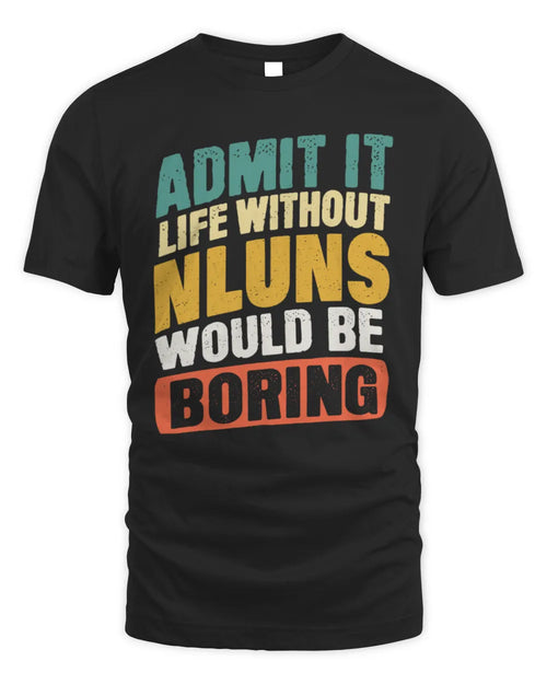 NLUNS TP88-K4-229
Personalized Funny Quote Apparel “Life Without NAME Would Be Boring” - Unisex Standard T-Shirt - Black
