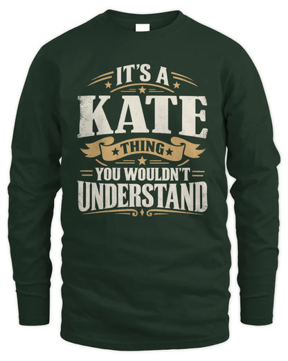 KATE P08 TH51 - Personalized “It’s a/an [NAME] Thing – You Wouldn’t Understand” Shirt - Men's Long Sleeved T-Shirt - Forest Green