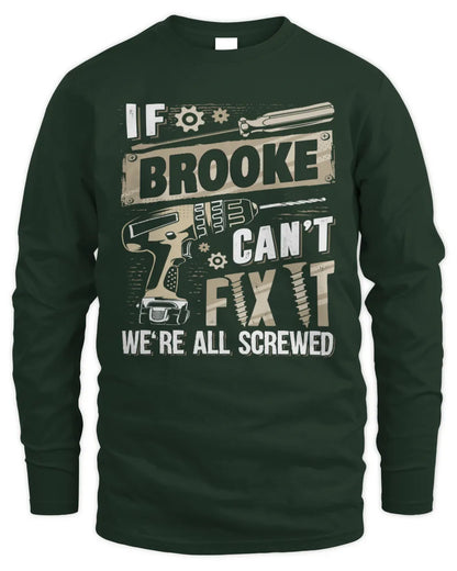 BROOKE TX03 P02 - Personalized Handyman Mechanic Shirt “If NAME Can’t Fix It, We’re All Screwed” - Men's Long Sleeved T-Shirt - Forest Green