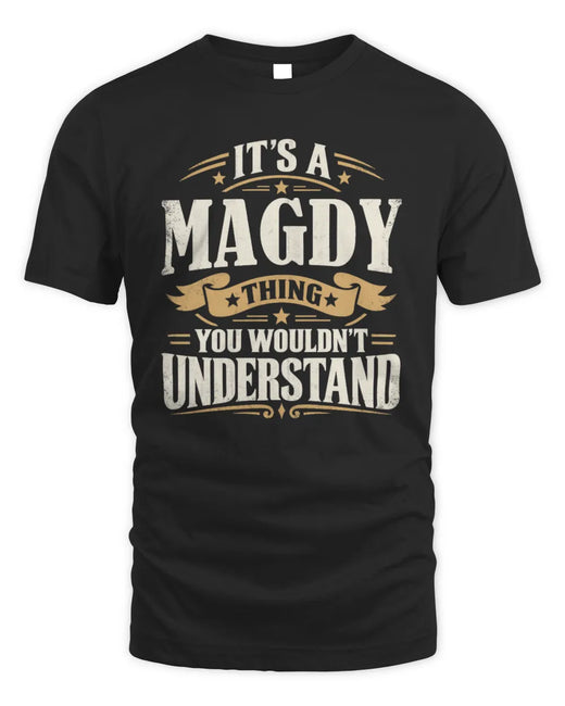 MAGDY P08 TH51 - Personalized “It’s a/an [NAME] Thing – You Wouldn’t Understand” Shirt