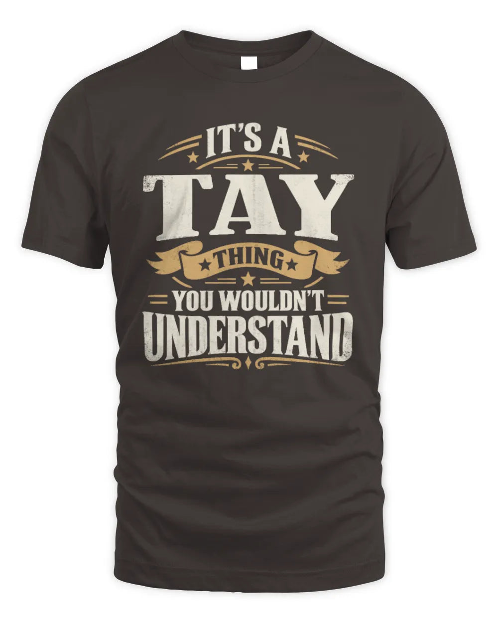 TAY P08 TH51 - Personalized “It’s a/an [NAME] Thing – You Wouldn’t Understand” Shirt - Unisex Standard T-Shirt - Dark Chocolate