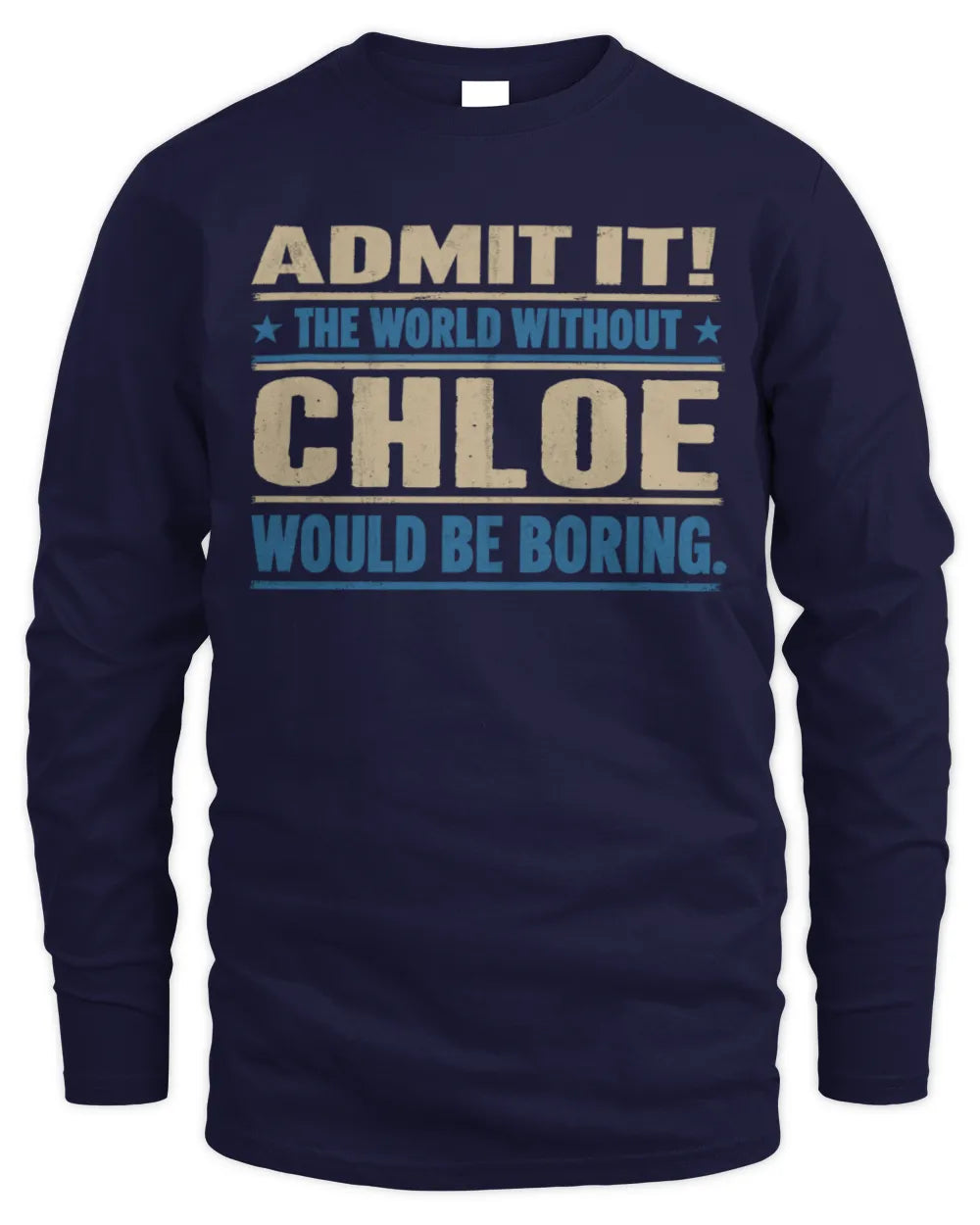 CHLOE TP68-K2-968 – Personalized Funny Quote Apparel “The World Without NAME Would Be Boring” - Men's Long Sleeved T-Shirt - Navy