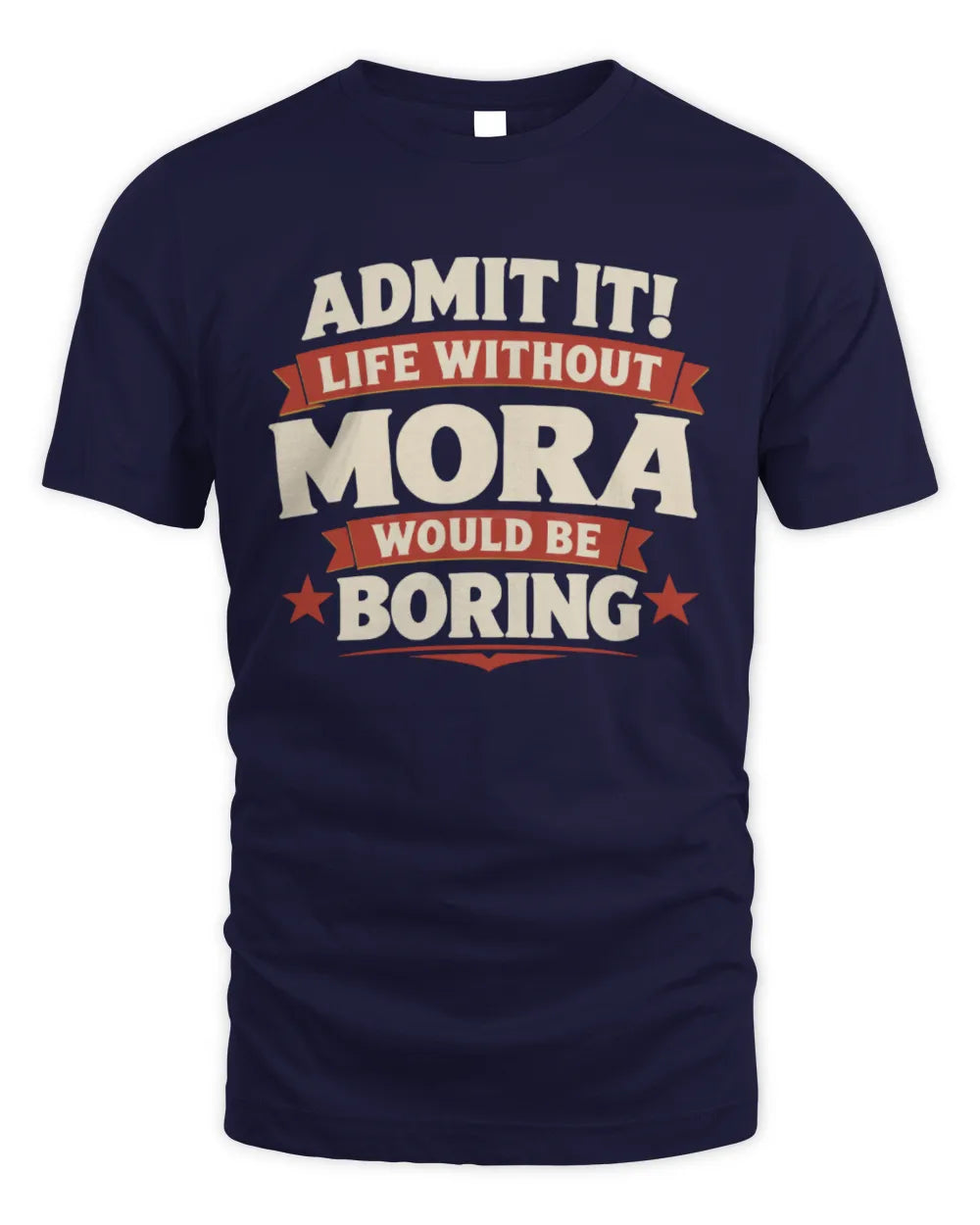MORA P4 KT003 Personalized Funny Quote Apparel “Life Without NAME Would Be Boring” - Unisex Standard T-Shirt - Navy