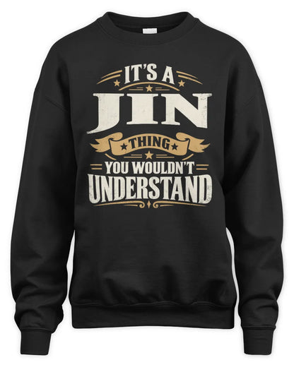 JIN P08 TH51 - Personalized “It’s a/an [NAME] Thing – You Wouldn’t Understand” Shirt - Unisex Sweatshirt - Black