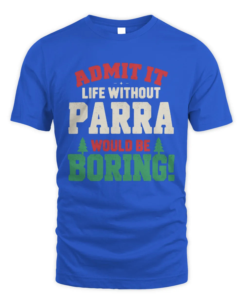 PARRA P5 TH08 Christmas T-Shirt – “Life Without NAME Would Be Boring” - Unisex Standard T-Shirt - Royal