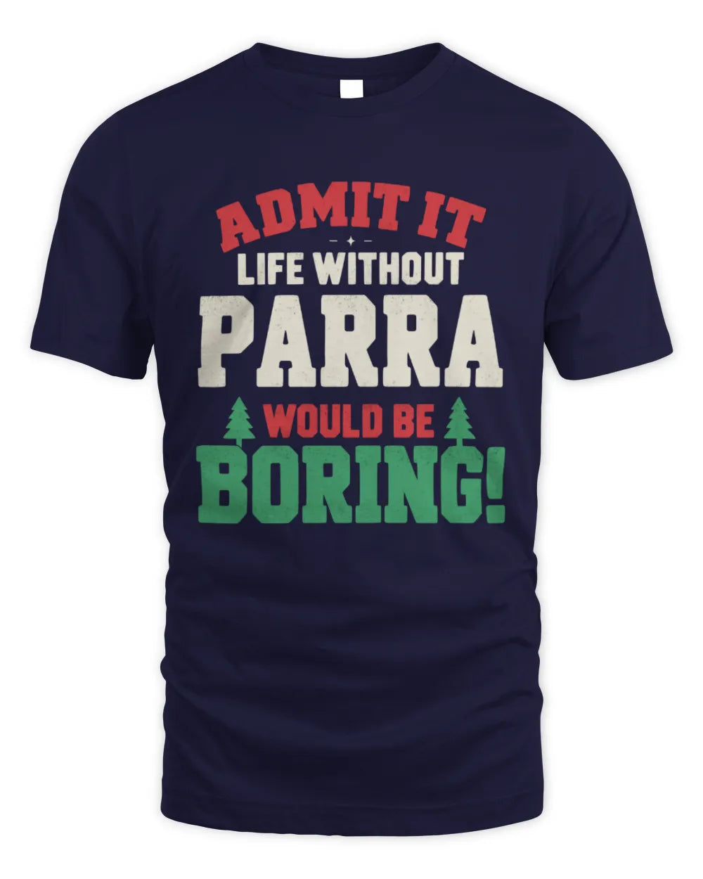 PARRA P5 TH08 Christmas T-Shirt – “Life Without NAME Would Be Boring” - Unisex Standard T-Shirt - Navy