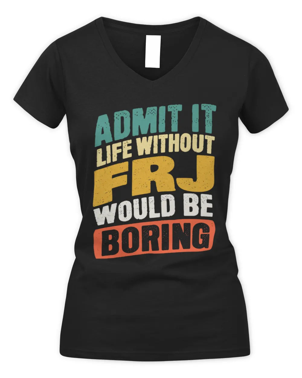 FRJ TP88-K4-229
Personalized Funny Quote Apparel “Life Without NAME Would Be Boring” - Women's V-Neck T-Shirt - Black