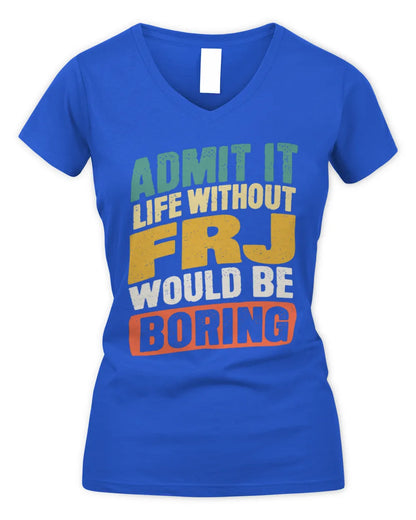 FRJ TP88-K4-229
Personalized Funny Quote Apparel “Life Without NAME Would Be Boring” - Women's V-Neck T-Shirt - Royal