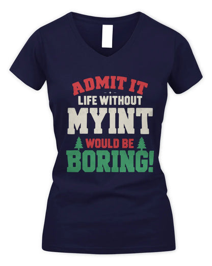 MYINT P5 TH08 Christmas T-Shirt – “Life Without NAME Would Be Boring” - Women's V-Neck T-Shirt - Navy