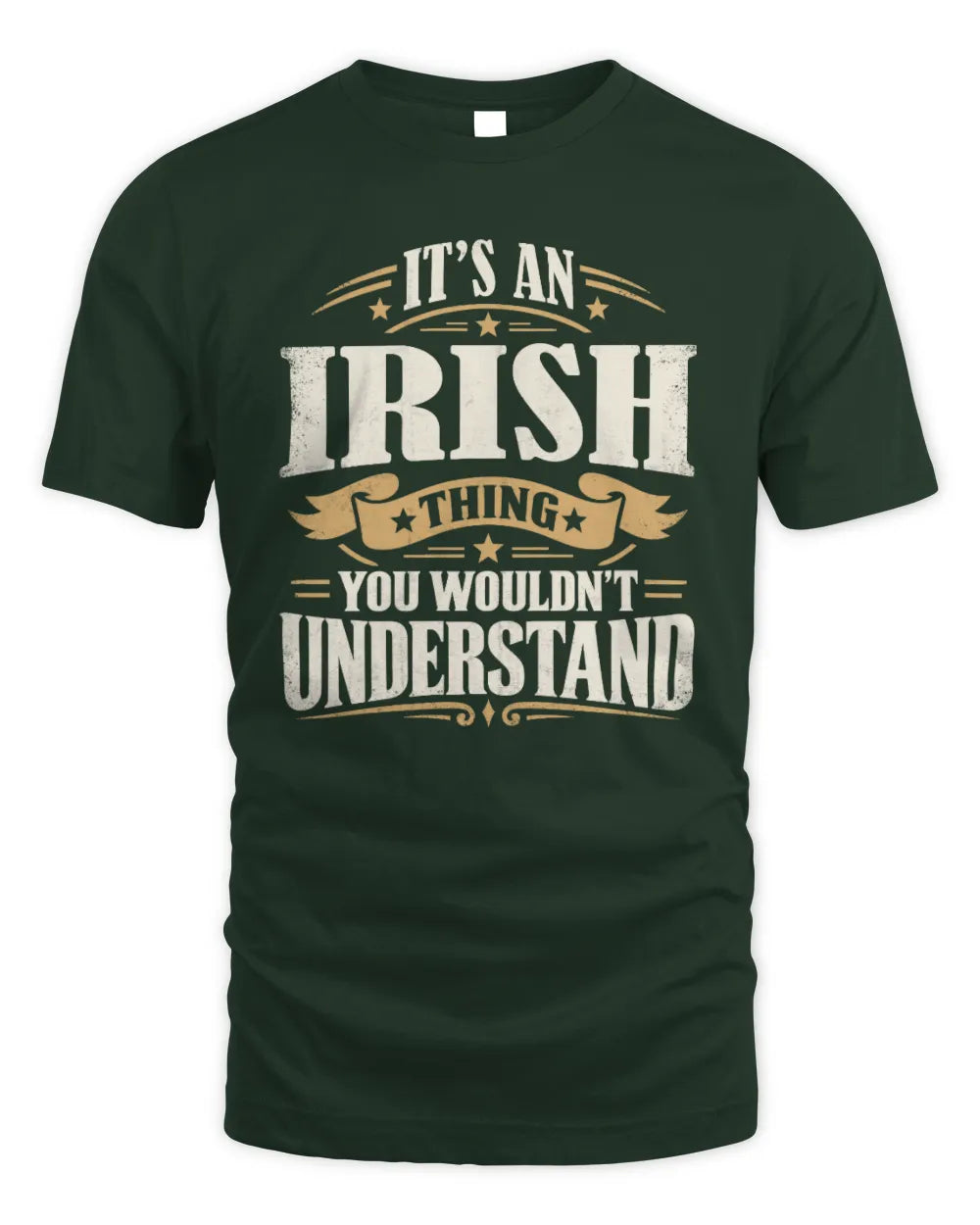 IRISH P08 TH51 - Personalized “It’s a/an [NAME] Thing – You Wouldn’t Understand” Shirt - Unisex Standard T-Shirt - Forest Green