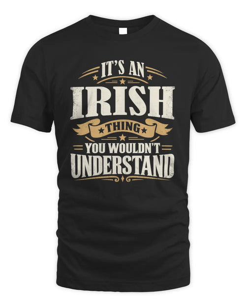 IRISH P08 TH51 - Personalized “It’s a/an [NAME] Thing – You Wouldn’t Understand” Shirt - Unisex Standard T-Shirt - Black