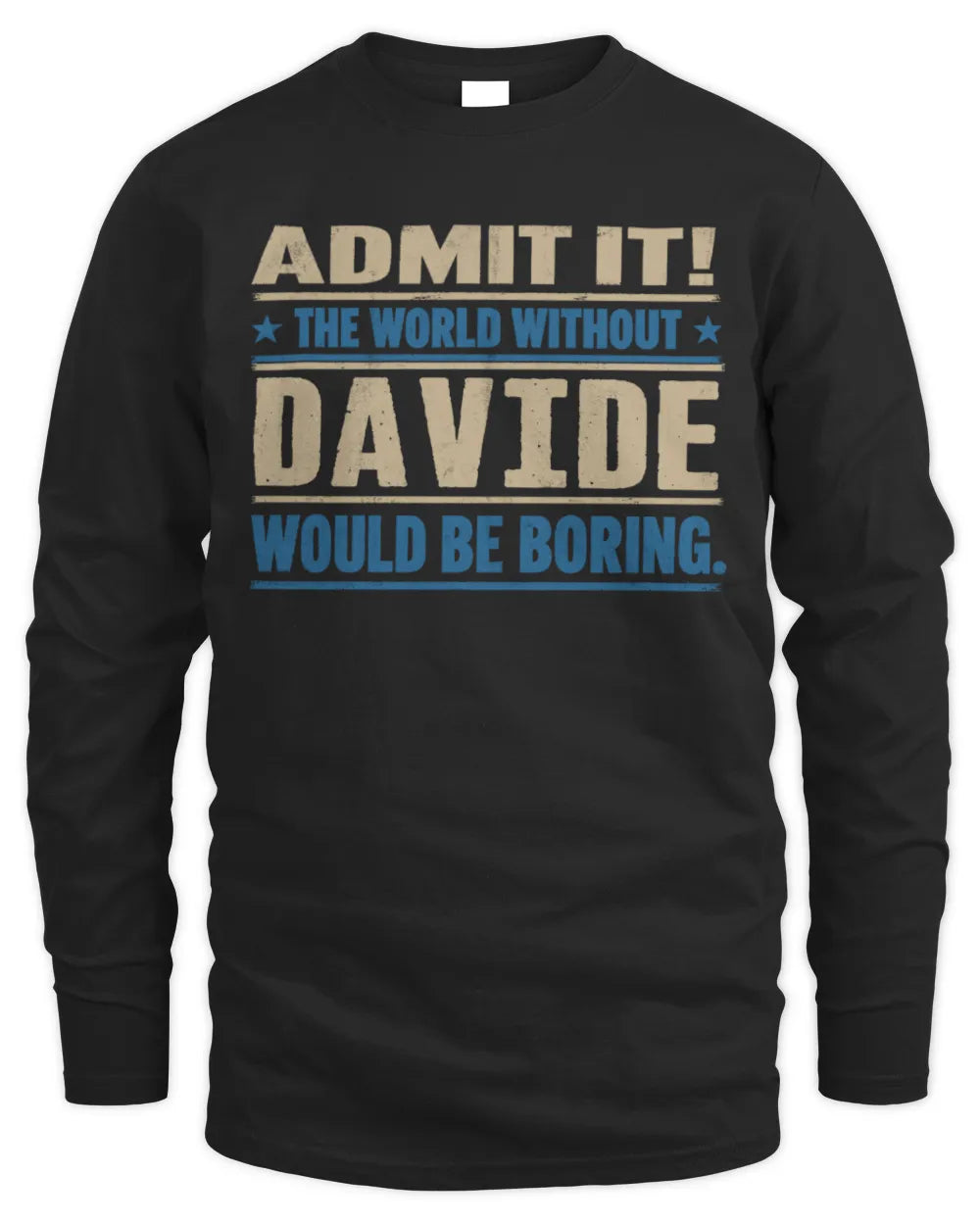 DAVIDE TP68-K2-968 – Personalized Funny Quote Apparel “The World Without NAME Would Be Boring” - Men's Long Sleeved T-Shirt - Black