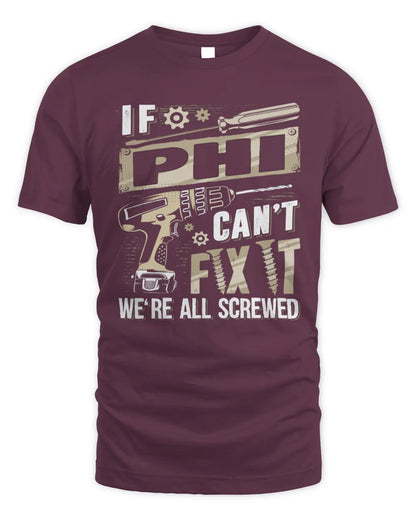 PHI TX03 P02 - Personalized Handyman Mechanic Shirt “If NAME Can’t Fix It, We’re All Screwed” - Unisex Standard T-Shirt - Maroon