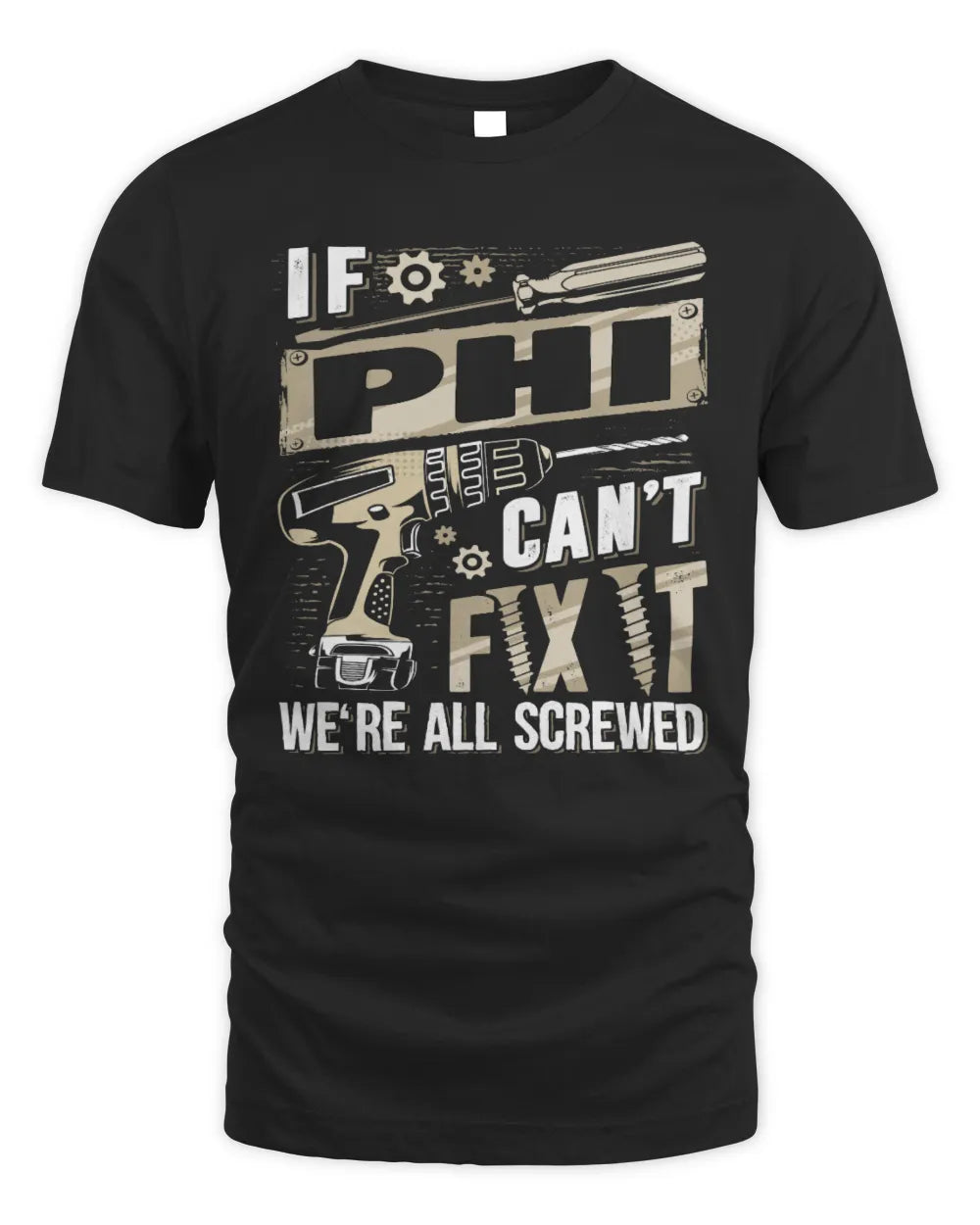 PHI TX03 P02 - Personalized Handyman Mechanic Shirt “If NAME Can’t Fix It, We’re All Screwed” - Unisex Standard T-Shirt - Black