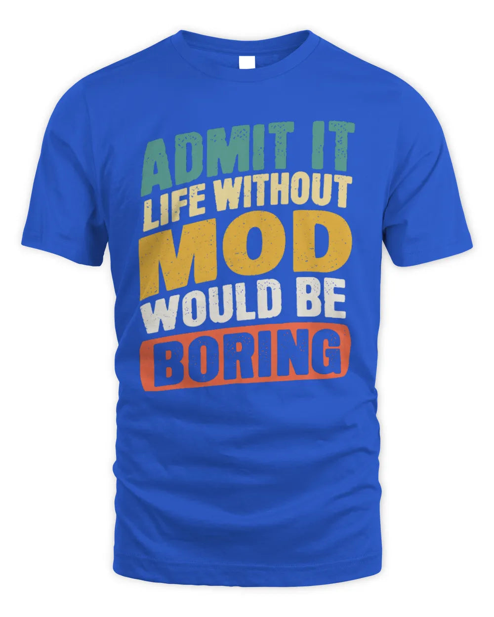 MOD TP88-K4-229
Personalized Funny Quote Apparel “Life Without NAME Would Be Boring” - Unisex Standard T-Shirt - Royal