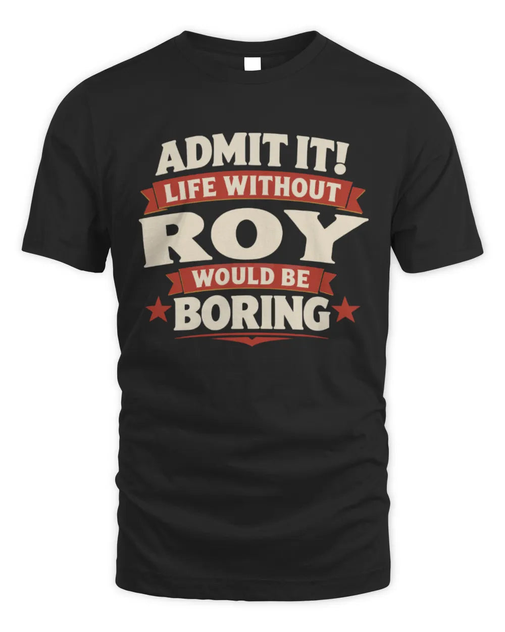 ROY P4 KT003 Personalized Funny Quote Apparel “Life Without NAME Would Be Boring” - Unisex Standard T-Shirt - Black