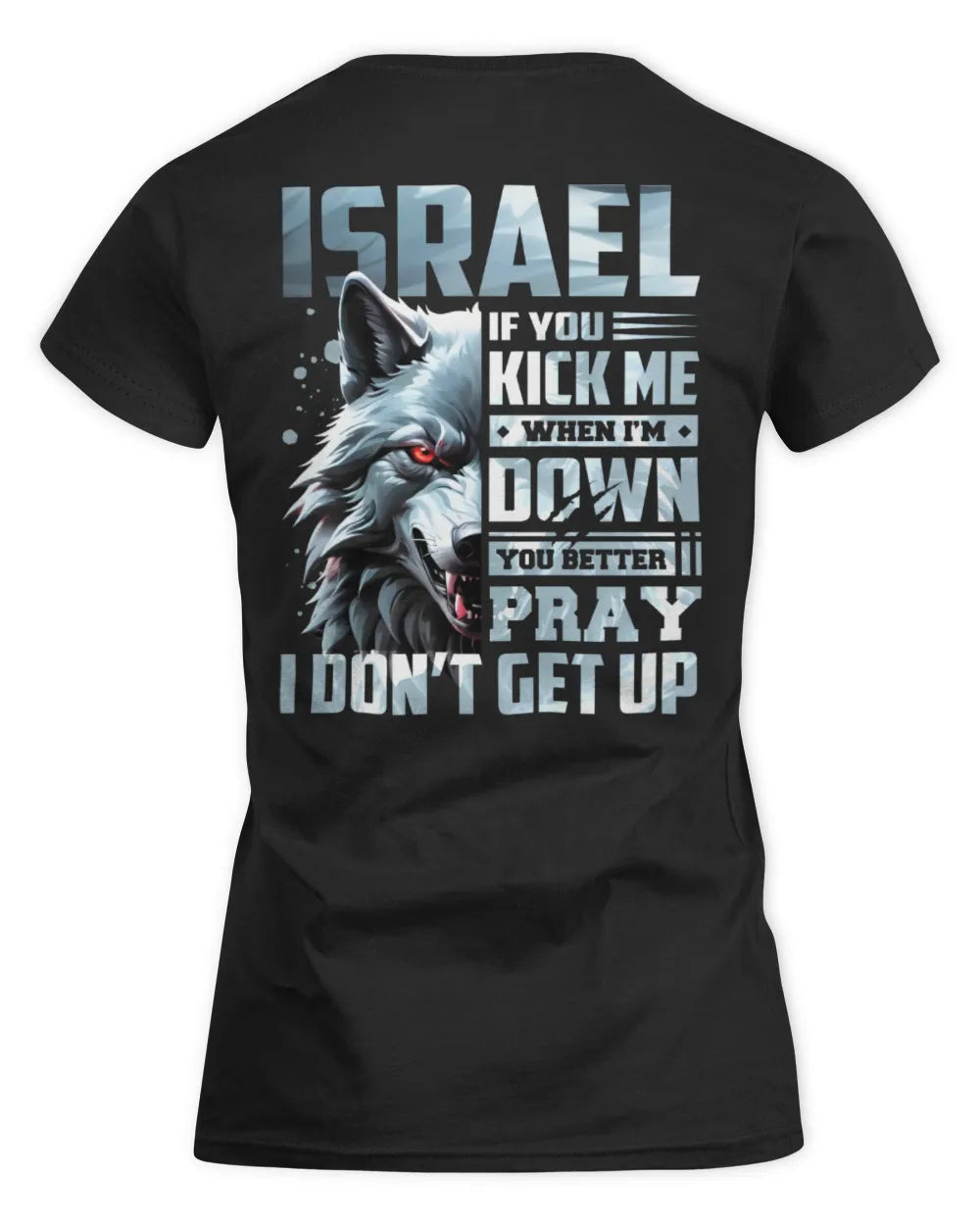 ISRAEL AP62-K4-666 - Personalized Fierce Wolf Quote Apparel “If You Kick Me When I’m Down, You Better Pray I Don’t Get Up” - Women's Standard T-Shirt - Black