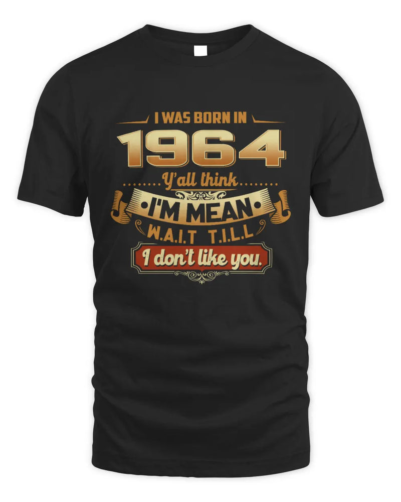 1964 HH89-K2 – Funny Birth Year Attitude Quote T-Shirt - Unisex Standard T-Shirt - Black