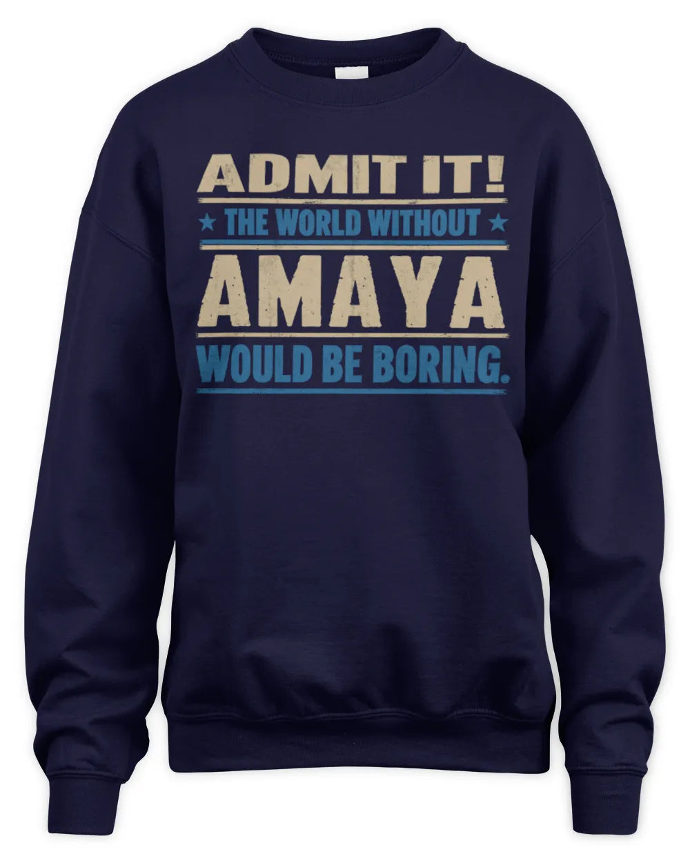 AMAYA TP68-K2-968 – Personalized Funny Quote Apparel “The World Without NAME Would Be Boring” - Unisex Sweatshirt - Navy