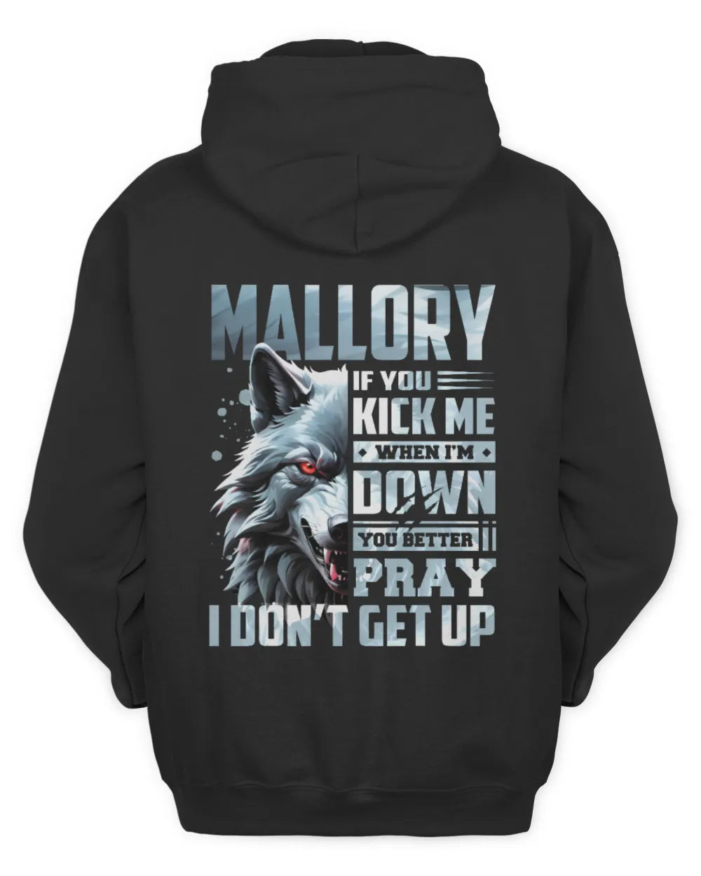 MALLORY AP62-K4-666 - Personalized Fierce Wolf Quote Apparel “If You Kick Me When I’m Down, You Better Pray I Don’t Get Up” - Unisex Hoodie - Black