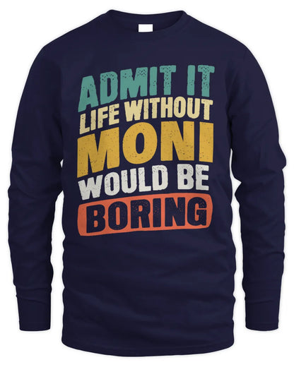 MONI TP88-K4-229
Personalized Funny Quote Apparel “Life Without NAME Would Be Boring” - Men's Long Sleeved T-Shirt - Navy
