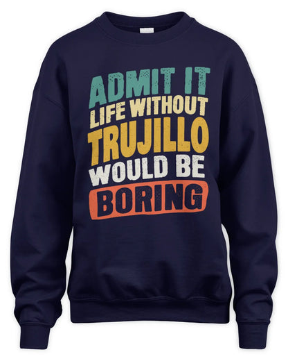 TRUJILLO TP88-K4-229
Personalized Funny Quote Apparel “Life Without NAME Would Be Boring” - Unisex Sweatshirt - Navy