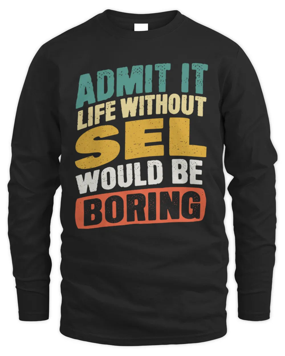 SEL TP88-K4-229
Personalized Funny Quote Apparel “Life Without NAME Would Be Boring” - Men's Long Sleeved T-Shirt - Black