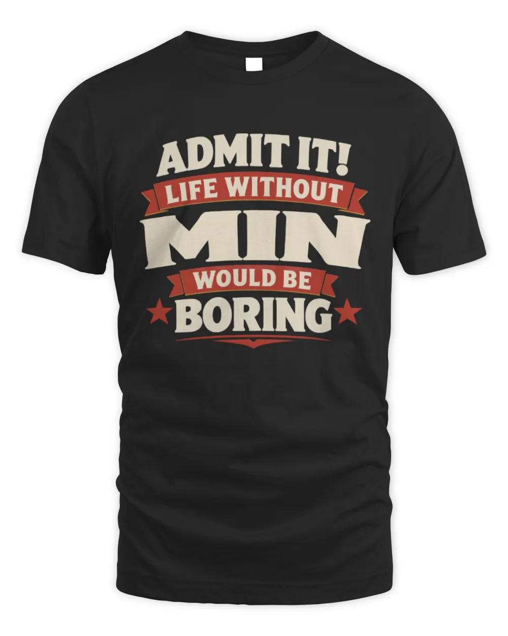 MIN P4 KT003 Personalized Funny Quote Apparel “Life Without NAME Would Be Boring” - Unisex Standard T-Shirt - Black