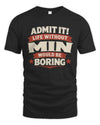 MIN P4 KT003 Personalized Funny Quote Apparel “Life Without NAME Would Be Boring”