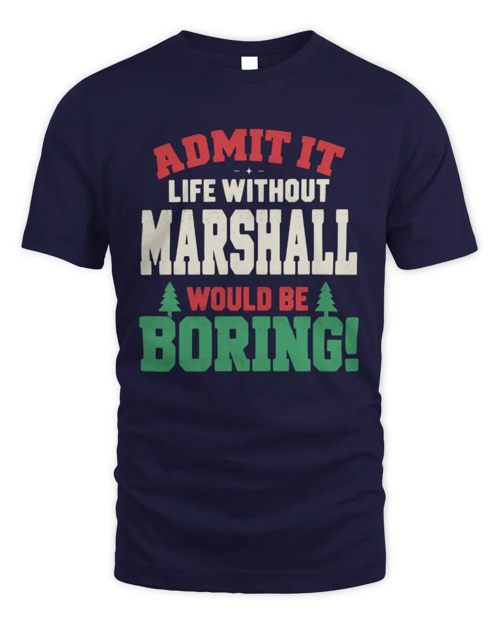 MARSHALL P5 TH08 Christmas T-Shirt – “Life Without NAME Would Be Boring” - Unisex Standard T-Shirt - Navy