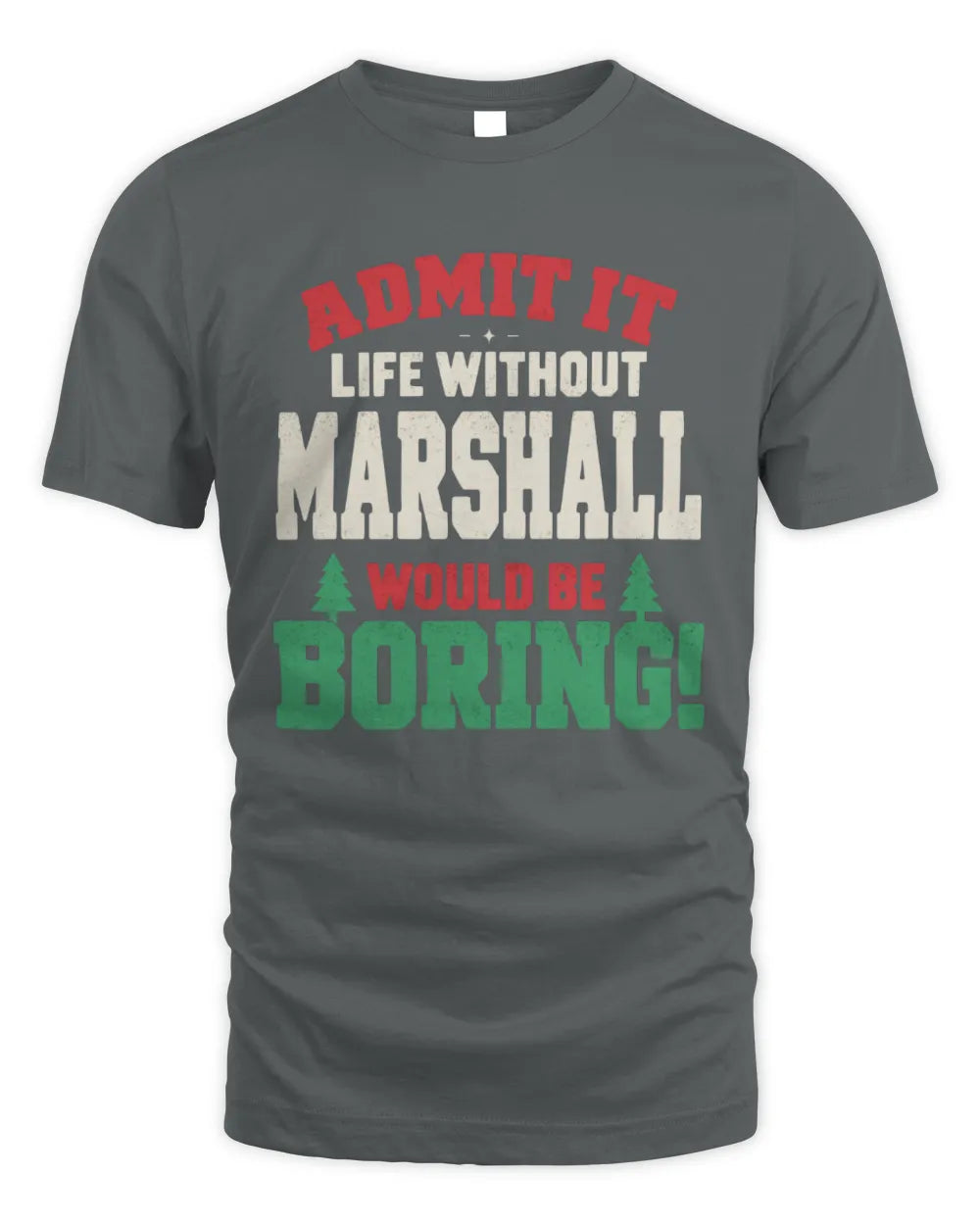 MARSHALL P5 TH08 Christmas T-Shirt – “Life Without NAME Would Be Boring” - Unisex Standard T-Shirt - Charcoal